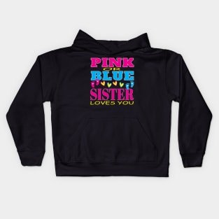 Pink or Blue Sister Loves You Pregnancy Baby Shower Gender Reveal Kids Hoodie